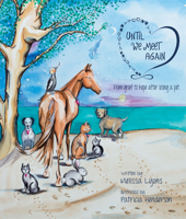 Until We Meet Again: From Grief to Hope After Losing a Pet 0995949131 Book Cover