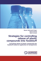 Strategies for controlling release of plastic compounds into foodstuff 6200440441 Book Cover