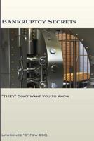 Bankruptcy Secrets "They" Don't Want You to Know 1461012988 Book Cover
