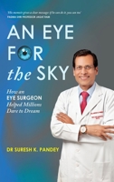 An Eye for the Sky: How an Eye Surgeon Helped Millions Dare to Dream 0143459031 Book Cover