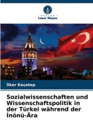Sozialwissenschaften und Wissenschaftspolitik in der Türkei während der İnönü-Ära 620561216X Book Cover
