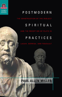 Postmodern Spiritual Practices: The Construction of the Subject and the Reception of Plato in Lacan, Derrida, and Foucault (Classical Memories/Modern Identities) 0814255108 Book Cover
