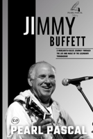JIMMY BUFFETT: A Margarita-Fueled Journey Through the Life and Music of the Legendary Troubadour B0CR7DSBHN Book Cover