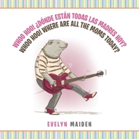 WHOO HOO! ¿DÓNDE ESTÁN TODAS LAS MADRES HOY? WHOO HOO! WHERE ARE ALL THE MOMS TODAY? 1483467031 Book Cover