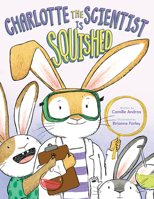 Charlotte the Scientist Is Squished 0544785835 Book Cover