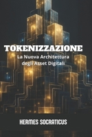 Tokenizzazione: La Nuova Architettura degli Asset Digitali (Italian Edition) B0GFDBKWXX Book Cover