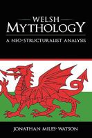 Welsh Mythology: A Neo-Structuralist Analysis 1604976209 Book Cover