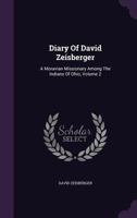 Diary Of David Zeisberger V2: A Moravian Missionary Among The Indians Of Ohio 1017733368 Book Cover