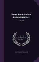 Notes from Ireland Volume New Ser.: V.1 1359224661 Book Cover
