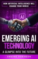 Emerging AI Technology: A GLIMPSE INTO THE FUTURE B0CNSBHZHJ Book Cover