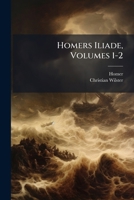 Homers Iliade, Volumes 1-2 1023855046 Book Cover