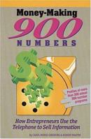 Money-Making 900 Numbers: How Entrepreneurs Use the Telephone to Sell Information 0963279017 Book Cover