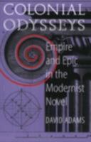 Colonial Odysseys: Empire and Epic in the Modernist Novel 0801488869 Book Cover