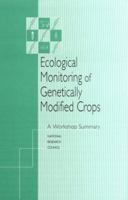 Ecological Monitoring of Genetically Modified Crops: A Workshop Summary 0309073359 Book Cover