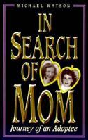 In Search of Mom: Journey of an Adoptee 1891665294 Book Cover