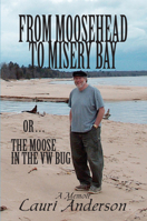 From Moosehead to Misery Bay or . . . The Moose in the VW Bug 0878396640 Book Cover