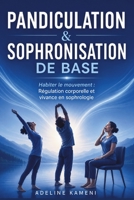 PANDICULATION & SOPHRONISATION DE BASE: Habiter le mouvement : Régulation corporelle et vivance en sophrologie (French Edition) B0H379K25D Book Cover