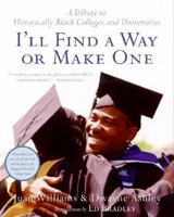 I'll Find a Way or Make One: A Tribute to Historically Black Colleges and Universities 0060094567 Book Cover