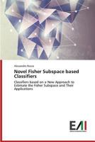 Novel Fisher Subspace Based Classifiers 3639747720 Book Cover