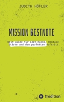 Mission Bestnote: Dein Guide für Lern-Hacks, mentale Stärke und den perfekten Auftritt (German Edition) 3384824253 Book Cover