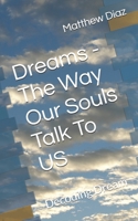 Dreams - The Way Our Souls Talk To US: Decoding Dream B0GTF3RWK3 Book Cover