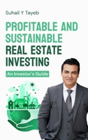 Profitable and Sustainable Real Estate Investing: An Investor's Guide B0GFS9TC2M Book Cover