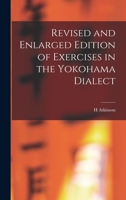 Revised and Enlarged Edition of Exercises in the Yokohama Dialect 1015795277 Book Cover