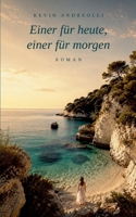 Einer für heute, einer für morgen: Roman einer Sommerliebe 3695784512 Book Cover