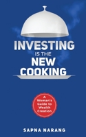 Investing is the New Cooking: A Woman’s Guide to Wealth Creation 1648506240 Book Cover