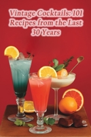Vintage Cocktails: 101 Recipes from the Last 30 Years B0CHL96VLH Book Cover