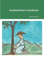 Kublai Khan's Gardener 1678111074 Book Cover
