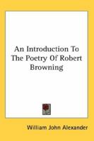 An Introduction To The Poetry Of Robert Browning 1428620958 Book Cover