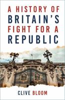 A History of Britain's Fight for a Republic 1803992824 Book Cover