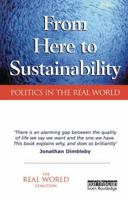 From Here to Sustainability: Politics in the Real World 1138164461 Book Cover