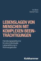 Lebenslagen Von Menschen Mit Komplexen Beeintrachtigungen: Handlungsspielraume Fur Eine Individuelle Lebensfuhrung in Wohnangeboten 3170407201 Book Cover