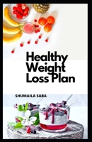 Healthy Weight Loss Plan B09FC6DYNL Book Cover
