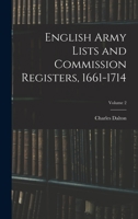 English Army Lists and Commission Registers, 1661-1714; Volume 2 1017639132 Book Cover