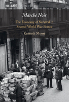 Marché Noir: The Economy of Survival in Second World War France 1009207660 Book Cover