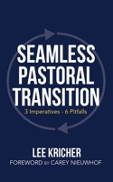Seamless Pastoral Transition: 3 Imperatives - 6 Pitfalls 1662851227 Book Cover