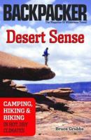 Desert Sense: Camping, Hiking & biking in Hot, Dry Climates (Backpacker Magazine) 0898869730 Book Cover