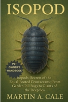 ISOPOD: Isopods: Secrets of the Equal-Footed Crustaceans — From Garden Pill Bugs to Giants of the Deep Sea. B0FR3PQQR3 Book Cover