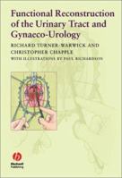 Functional Reconstruction of the Urinary Tract and Gynaeco-Urology: An Exposition of Functional Principles and Surgical Procedures 0865426953 Book Cover