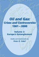 Oil and Gas: Crises and Controversies 1961-2000, Volume 2: Europe's Entanglement 0906522188 Book Cover