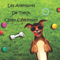Les aventures de Treck, chien calédonien B0BW23BV7L Book Cover