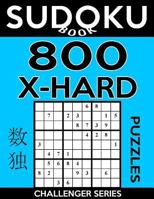 Sudoku Book 800 Extra Hard Puzzles: Sudoku Puzzle Book With Only One Level of Difficulty 1543014895 Book Cover