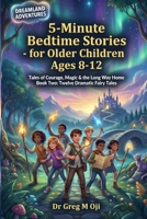 DREAMLAND ADVENTURES 5-Minute Bedtime Stories - for Older Children Ages 8-12: Tales of Courage, Magic & the Long Way Home Book Two: Twelve Dramatic Fairy Tales B0GNZJ6G7W Book Cover