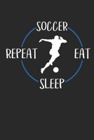Soccer Eat Sleep Repeat: Notizbuch A5 Kariert 108 Seiten Notizheft - Geschenk f�r Fu�ballspieler 1708590072 Book Cover
