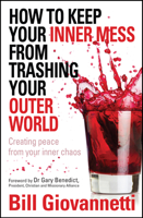 How to Keep Your Inner Mess From Trashing Your Outer World: Creating Peace from Your Inner Chaos Creating Peace From Your Inner Chaos 1854248782 Book Cover