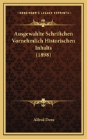 Ausgewahlte Schriftchen Vornehmlich Historischen Inhalts (1898) 1120513898 Book Cover