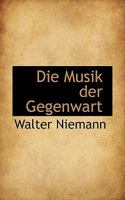 Die Musik der Gegenwart 0559958404 Book Cover